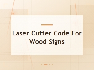 Laser Cutter Code for Creating Wood Signs