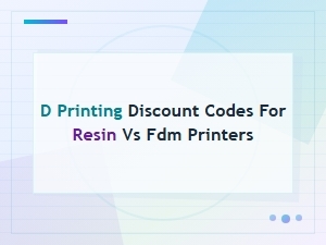 D Printing Discount Codes for Resin vs Fdm Printers 2024