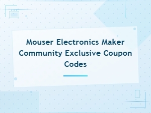 Mouser Electronics Maker Community Exclusive Coupon Codes & Deals