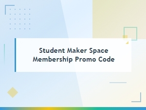 Student Maker Space Membership Promo Code & Discount Coupons